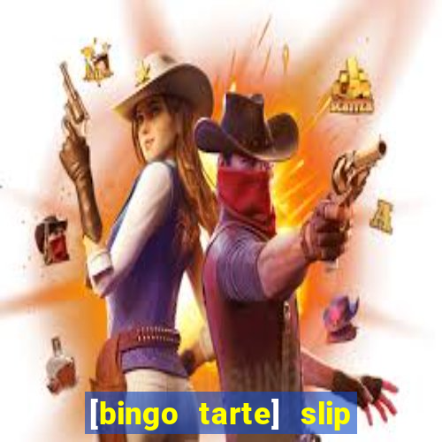 [bingo tarte] slip & stop